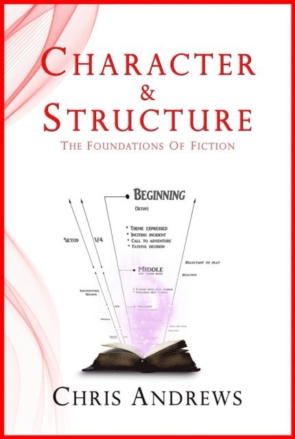 Chris Andrews - Character and Structure: The Foundations of Fiction, E-bok