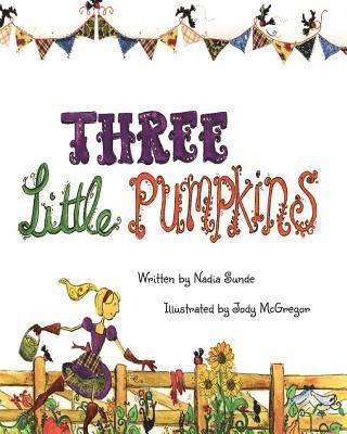 Nadia Sunde, Jody McGregor - Three Little Pumpkins, Häftad