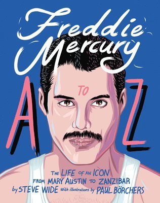 Steve Wide - Freddie Mercury A to Z, Inbunden. Tillgänglighet: Tillfälligt slut
