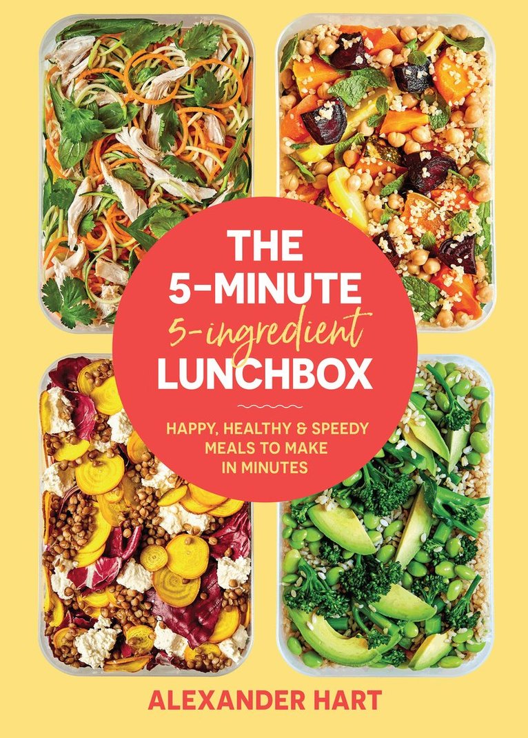 Alexander Hart - 5 Minute, 5 Ingredient Lunchbox, Inbunden. Tillgänglighet: Tillfälligt slut
