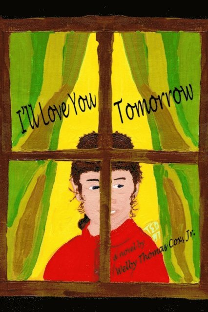 Jr. Welby Thomas Cox - I'll Love You Tomorrow, E-bok