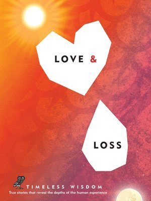 Renee Hollis - Love and Loss: True Stories That Reveal the Depths of the Human Experience, Inbunden. Tillgänglighet: Tillfälligt slut