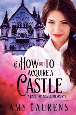 Amy Laurens - How Not To Acquire A Castle, Häftad