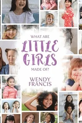 Wendy Francis - What are little girls made of?, Inbunden. Tillgänglighet: Lägg i varukorg