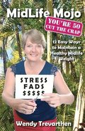 MidLife Mojo, You're 50 Cut the Crap