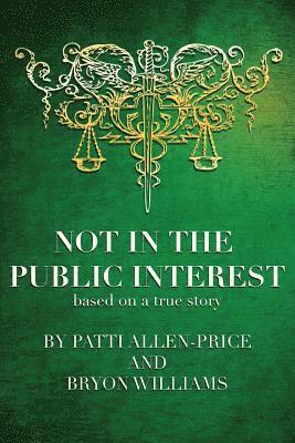 Patti Allen-Price, Bryon Williams - Not in the Public Interest, Häftad. Tillgänglighet: Lägg i varukorg