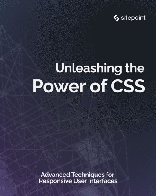 Stephanie Eckles - Unleashing the Power of CSS, E-bok