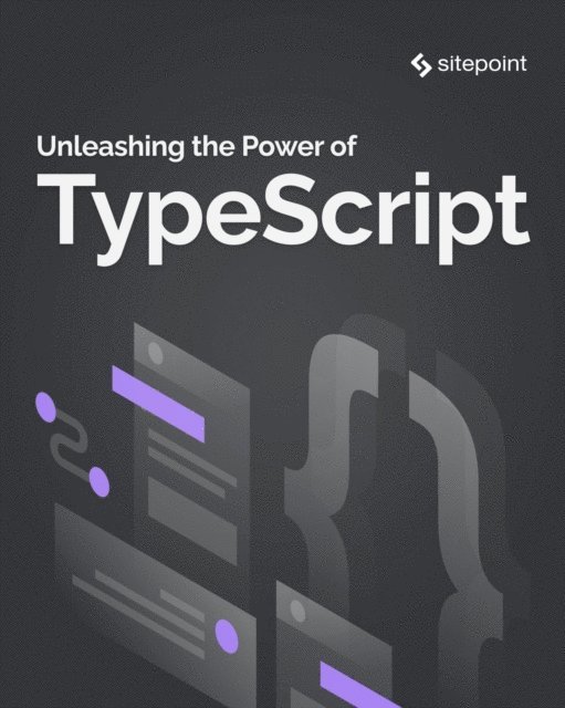 Steve Kinney - Unleashing the Power of TypeScript, E-bok