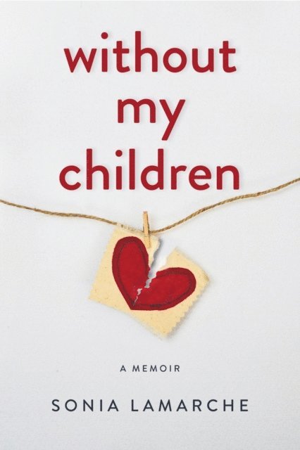 Sonia Lamarche - Without My Children, E-bok