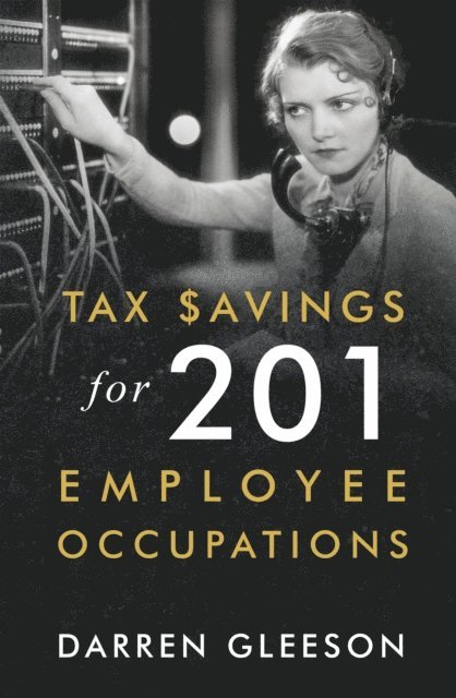 Darren Gleeson - Tax Savings for 201 Employee Occupations, E-bok. Tillgänglighet: Lägg i varukorg
