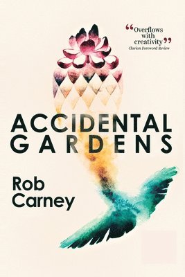 Rob Carney - Accidental Gardens, Häftad