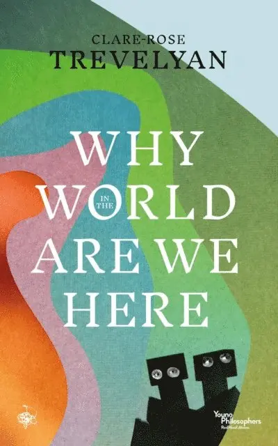 Clare-Rose Trevelyan - Why in the World Are We Here?, E-bok. Tillgänglighet: Lägg i varukorg