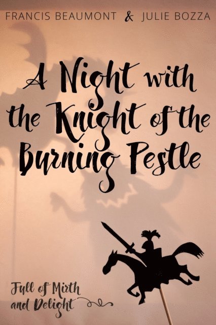 Francis Beaumont, Julie Bozza - Night with the Knight of the Burning Pestle, E-bok
