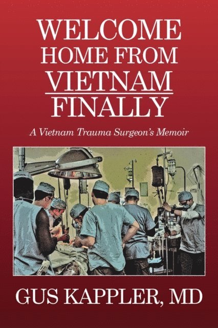 MD Gus Kappler - Welcome Home From Vietnam, Finally, E-bok