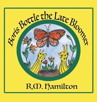 R M Hamilton - Boris Bottle the Late Bloomer, Inbunden
