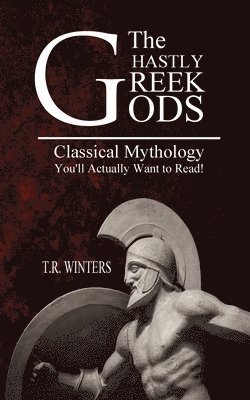 T R Winters - Ghastly Greek Gods, Häftad