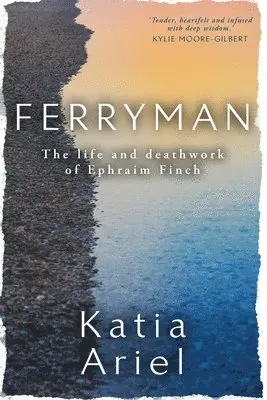 Katia Ariel - Ferryman: The life and deathwork of Ephraim Finch, Häftad. Tillgänglighet: Lägg i varukorg
