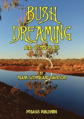 Frank S Davidson - Bush Dreaming and Other Plays, Häftad