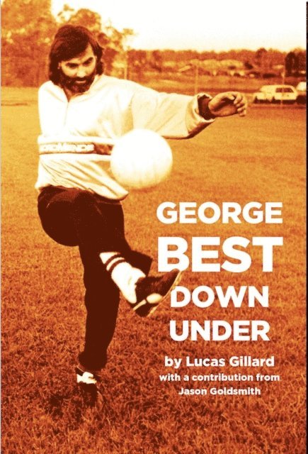 Lucas Gillard - George Best Down Under, E-bok. Tillgänglighet: Lägg i varukorg