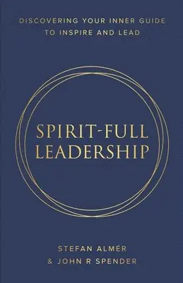 John R Spender Stefan Almér - Spirit-Full Leadership, Häftad. Tillgänglighet: Lägg i varukorg
