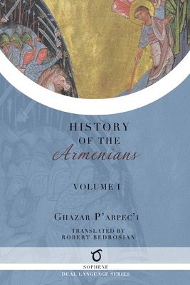 Ghazar Parpec'i (Parpetsi) - Ghazar P'arpec'i's History of the Armenians, Häftad