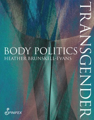 Heather Brunskell-Evans - Transgender Body Politics, Häftad