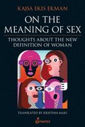 On the Meaning of Sex: Thoughts about the New Definition of Woman