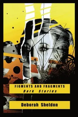 Deborah Sheldon - Figments and Fragments, Häftad. Tillgänglighet: Lägg i varukorg