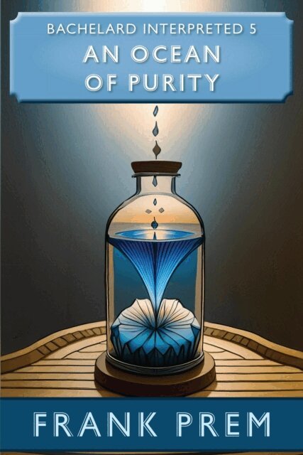 Ocean of Purity - Bachelard Interpreted Book 5