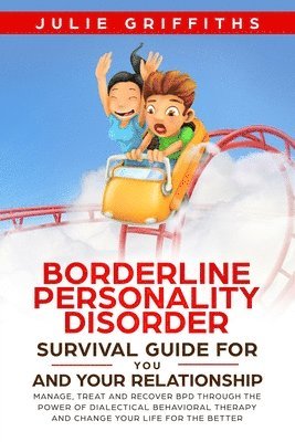 Julie Griffiths - Borderline Personality Disorder Survival Guide for You and Your Relationship, Häftad