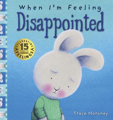 Trace Moroney - When I'm Feeling Disappointed, Inbunden. Tillgänglighet: Tillfälligt slut