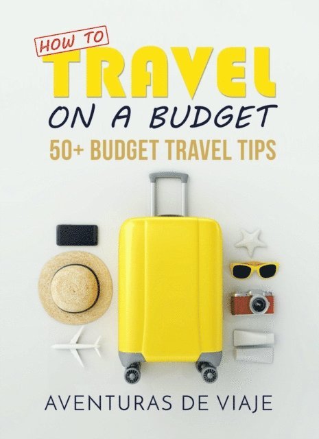 Aventuras De Viaje - How To Travel On A Budget, E-bok