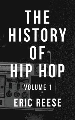Eric Reese - History of Hip Hop, Häftad. Tillgänglighet: Lägg i varukorg