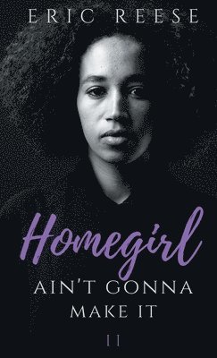 Eric Reese - Homegirl Ain't Gonna Make It, Häftad. Tillgänglighet: Lägg i varukorg