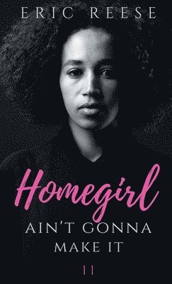 Eric Reese - Homegirl Ain't Gonna Make It, Häftad. Tillgänglighet: Lägg i varukorg