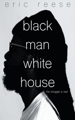 Eric Reese - Black Man White House, Häftad. Tillgänglighet: Lägg i varukorg
