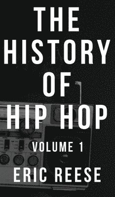 Eric Reese - History of Hip Hop, Inbunden. Tillgänglighet: Lägg i varukorg