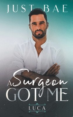 Just Bae - Surgeon Got Me, Häftad. Tillgänglighet: Lägg i varukorg