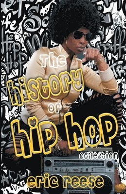 Eric Reese - History of Hip Hop Collection, Häftad. Tillgänglighet: Lägg i varukorg