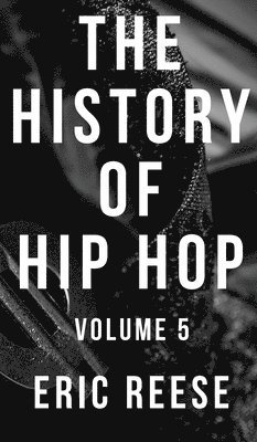 Eric Reese - History of Hip Hop, Inbunden. Tillgänglighet: Lägg i varukorg
