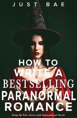 Just Bae - How to Write a Bestselling Paranormal Romance, Häftad