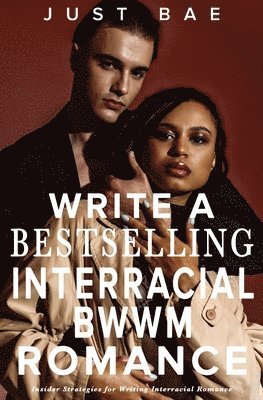 Just Bae - How to Write a Bestselling Interracial BWWM Romance, Häftad