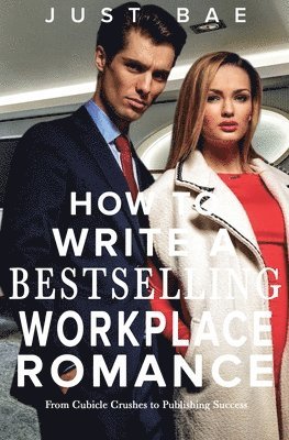 Just Bae - How to Write a Bestselling Workplace Romance, Häftad