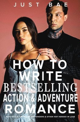 Just Bae - How to Write a Bestselling Action & Adventure Romance, Häftad