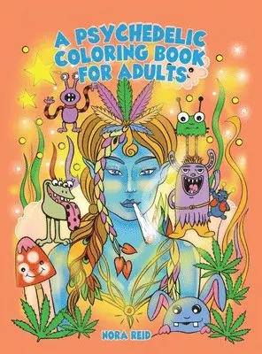 Nora Reid - Psychedelic Coloring Book For Adults - Relaxing And Stress Relieving Art For Stoners, Inbunden. Tillgänglighet: Lägg i varukorg