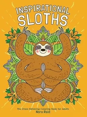 Nora Reid - Inspirational Sloths - The Stress Relieving Coloring Book For Adults, Inbunden. Tillgänglighet: Lägg i varukorg