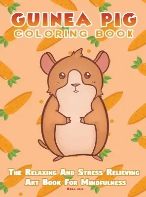 Nora Reid - Guinea Pig Coloring Book - The Relaxing And Stress Relieving Art Book For Mindfulness, Inbunden. Tillgänglighet: Lägg i varukorg