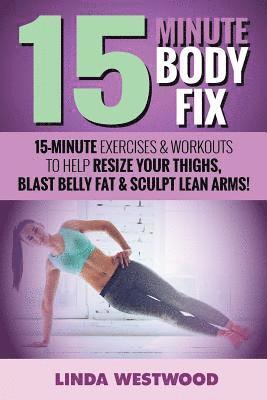 Linda Westwood - 15-Minute Body Fix (3rd Edition), Häftad. Tillgänglighet: Lägg i varukorg