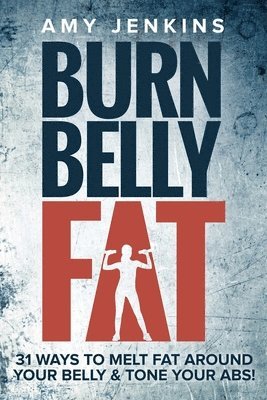 Amy Jenkins - Burn Belly Fat, Häftad