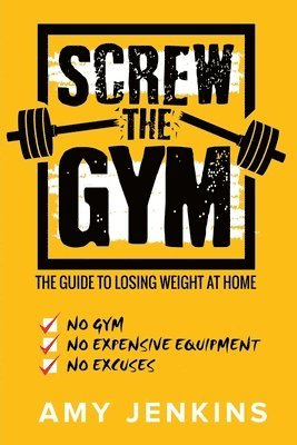 Amy Jenkins - SCREW the Gym!, Häftad